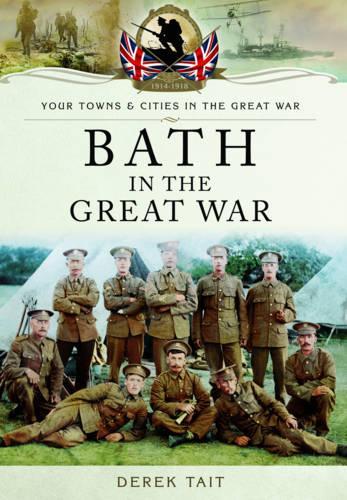 Bath in the Great War (Your Towns & Cities/Great War