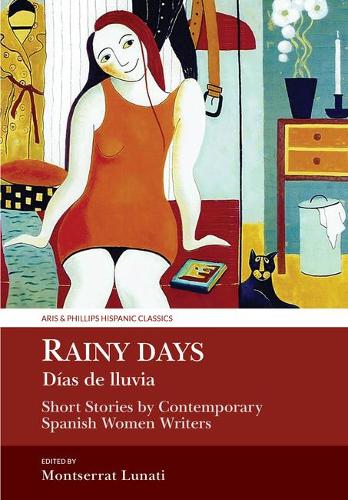 Rainy Days (Días de Lluvia): Short Stories by Contemporary Spanish Women Writers (Aris & Phillips Hispanic Classics