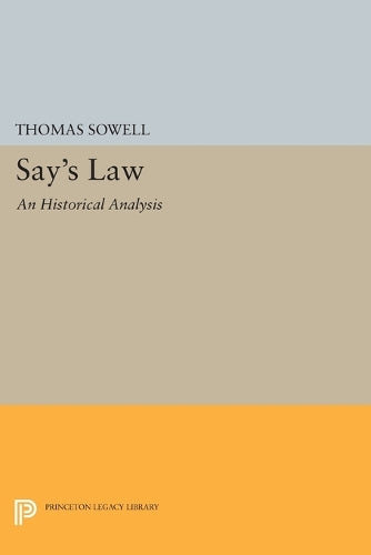Say's Law: An Historical Analysis (Princeton Legacy Library, 1591