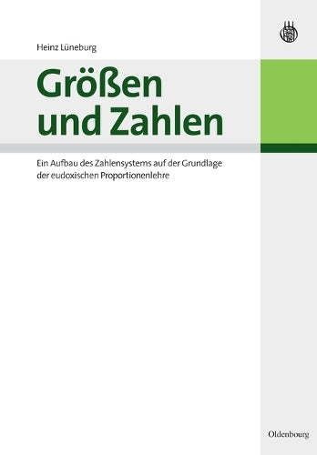 Größen und Zahlen: Ein Aufbau des Zahlensystems auf der Grundlage der eudoxischen Proportionenlehre (German Edition
