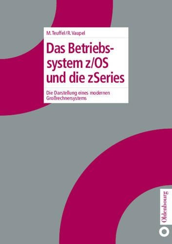 Das Betriebssystem z/OS und die zSeries: Die Darstellung eines modernen Großrechnersystems (German Edition