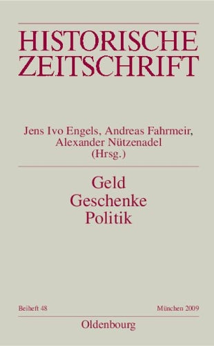 Geld - Geschenke - Politik: Korruption im neuzeitlichen Europa (Historische Zeitschrift / Beihefte, N.F. 48) (German Edition