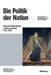 Die Politik der Nation: Deutscher Nationalismus in Krieg und Krisen 1760 bis 1960 (Beiträge zur Militärgeschichte, 56) (German Edition