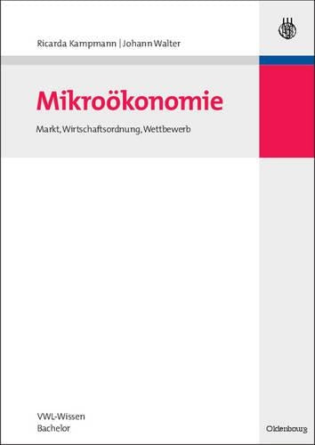 Mikroökonomie: Markt, Wirtschaftsordnung, Wettbewerb (German Edition