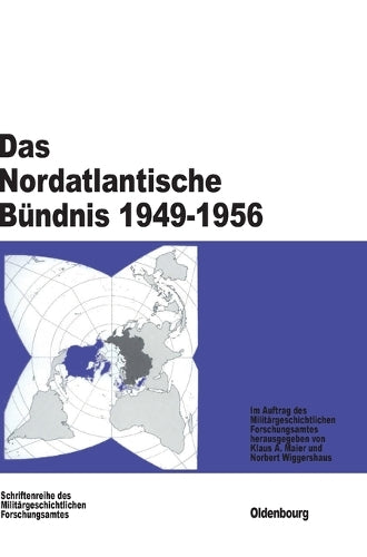 Das Nordatlantische Bündnis 1949-1956 (Beiträge zur Militärgeschichte, 37) (German Edition