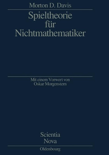 Spieltheorie für Nichtmathematiker: Mit einem Vorwort von Oskar Morgenstern (Scientia Nova) (German Edition