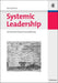 Systemic Leadership: Ein innovativer Weg der Personalführung (German Edition