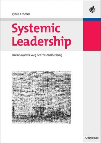 Systemic Leadership: Ein innovativer Weg der Personalführung (German Edition