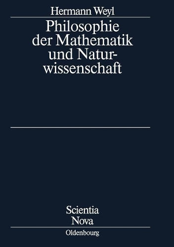 Philosophie der Mathematik und Naturwissenschaft: Nach der 2. Auflage des amerikanischen Werkes übersetzt und bearbeitet von Gottlob Kirschmer (Scientia Nova) (German Edition