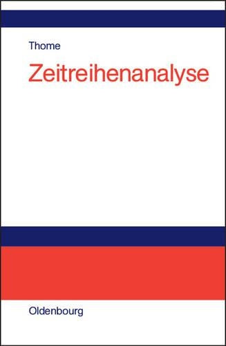 Zeitreihenanalyse: Eine Einführung für Sozialwissenschaftler und Historiker (German Edition