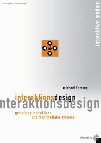 Interaktionsdesign: Gestaltung interaktiver und multimedialer Systeme (Interaktive Medien) (German Edition