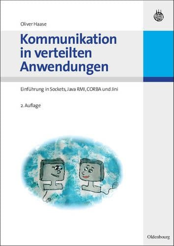 Kommunikation in verteilten Anwendungen: Einführung in Sockets, Java RMI, CORBA und Jini (German Edition