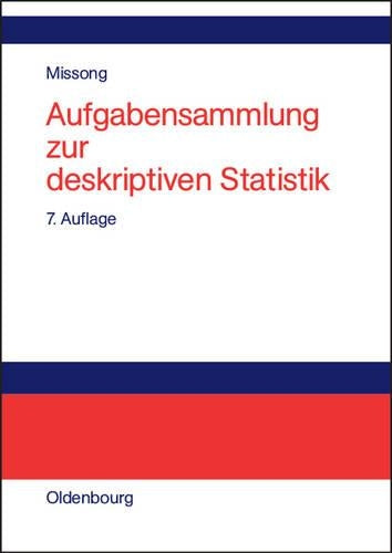 Aufgabensammlung zur deskriptiven Statistik: Mit ausführlichen Lösungen und Erläuterungen (German Edition