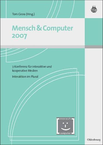 Mensch & Computer Interaktion 2007: Interaktion im Plural (Mensch & Computer – Tagungsbände / Proceedings, 2007) (German Edition