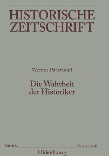 Die Wahrheit der Historiker (Historische Zeitschrift / Beihefte, N.F. 53) (German Edition
