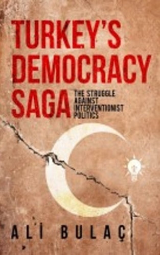 Turkeys Democracy Saga