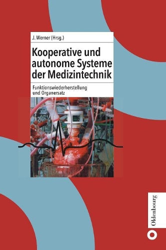 Kooperative und autonome Systeme der Medizintechnik: Funktionswiederherstellung und Organersatz (German Edition