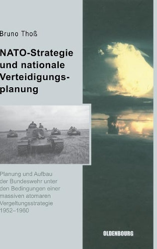 NATO-Strategie und nationale Verteidigungsplanung: Planung und Aufbau der Bundeswehr unter den Bedingungen einer massiven atomaren ... Deutschland, 1) (German Edition