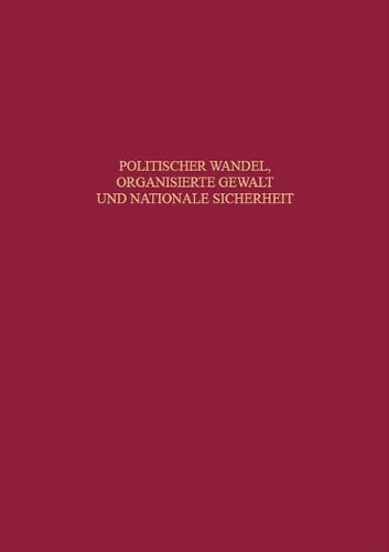 Politischer Wandel, organisierte Gewalt und nationale Sicherheit: Beiträge zur neueren Geschichte Deutschlands und Frankreichs. Festschrift für ... zur Militärgeschichte, 50) (German Edition