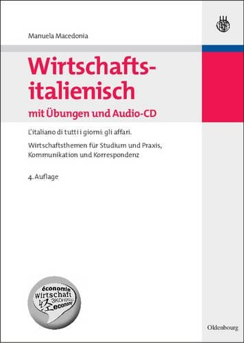 Wirtschaftsitalienisch mit Übungen: L'italiano di tutti i giorni: gli affari. Wirtschaftsthemen für Studium und Praxis, Kommunikation und ... zu Sprachen und Kulturen) (German Edition