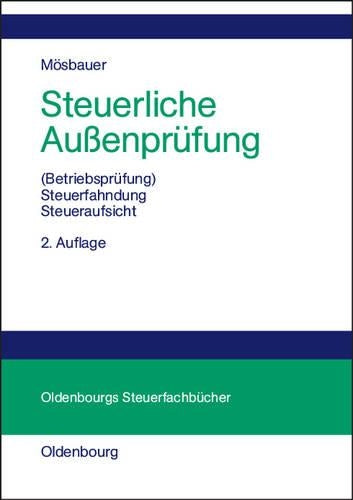 Steuerliche Außenprüfung: (Betriebsprüfung) - Steuerfahndung - Steueraufsicht (Oldenbourgs Steuerfachbücher) (German Edition