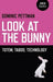 Look at the Bunny – Totem, Taboo, Technology