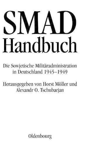 SMAD-Handbuch: Die Sowjetische Militäradministration in Deutschland 1945-1949 (German Edition