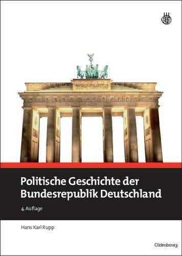 Politische Geschichte der Bundesrepublik Deutschland (Lehr- und Handbücher der Politikwissenschaft) (German Edition