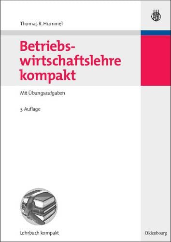 Betriebswirtschaftslehre kompakt: Mit Übungsaufgaben (German Edition