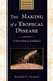 The Making of a Tropical Disease