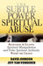 The Subtle Power of Spiritual Abuse – Recognizing and Escaping Spiritual Manipulation and False Spiritual Authority Within the Church