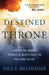 Destined for the Throne – How Spiritual Warfare Prepares the Bride of Christ for Her Eternal Destiny