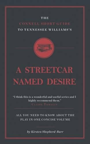 The Connell Short Guide To Tennesee Williams's A Streetcar Named Desire