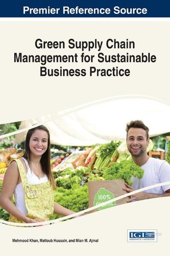 Green Supply Chain Management for Sustainable Business Practice (Advances in Logistics, Operations, and Management Science