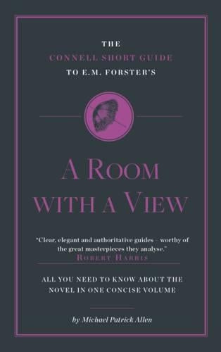 The Connell Short Guide To E. M. Forster's A Room with a View