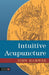 Intuitive Acupuncture