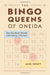 The Bingo Queens Of Oneida