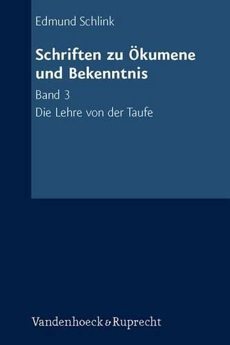 Schriften Zu Okumene Und Bekenntnis. Band 3