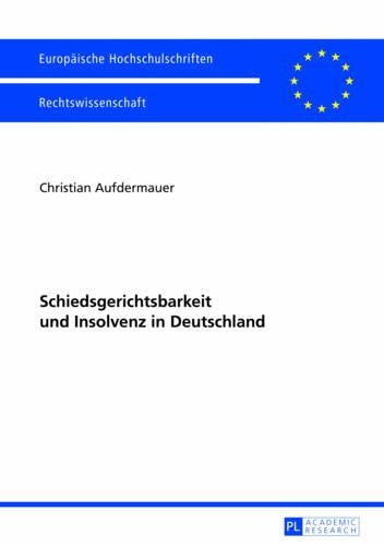 Schiedsgerichtsbarkeit Und Insolvenz in Deutschland