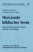 Horizonte Biblischer Texte