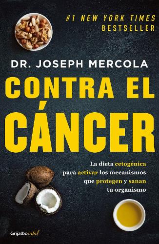Contra el cáncer / Fat for Fuel: A Revolutionary Diet to Combat Cancer, Boost Brain Power, and Increase Your Energy