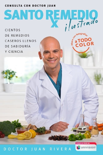 Santo remedio ilustrado y a color / Doctor Juan's Top Home Remedies. Illustrated  and Full Color Edition