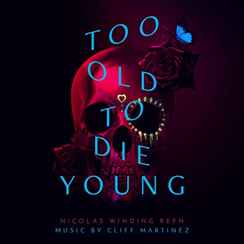 Cliff Martinez-Too Old To Die Young -Ost