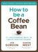 How to be a Coffee Bean