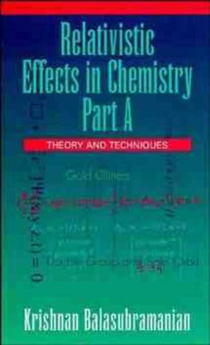 Relativistic Effects in Chemistry, Theory and Techniques and Relativistic Effects in Chemistry