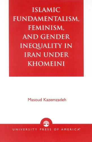 Islamic Fundamentalism, Feminism, and Gender Inequality in Iran Under Khomeini