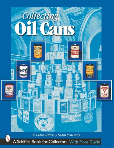 Collecting Oil Cans (Schiffer Book for Collectors