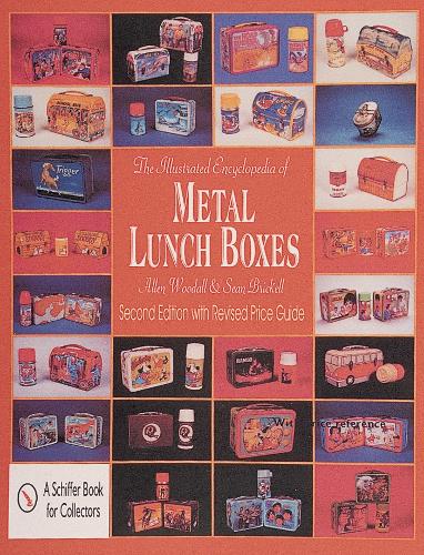 The Illustrated Encyclopedia of Metal Lunch Boxes (Schiffer Book for Collectors