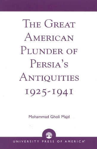 The Great American Plunder of Persia's Antiquities, 1925-1941