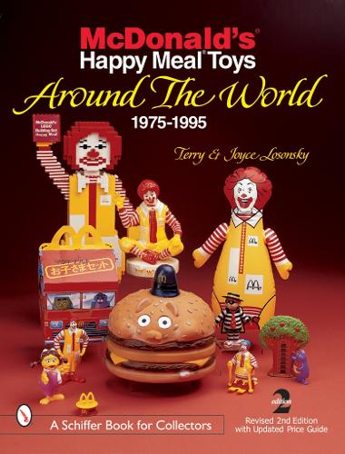 McDonald's® Happy Meal® Toys Around the World: 1975-1995 (A Schiffer Book for Collectors